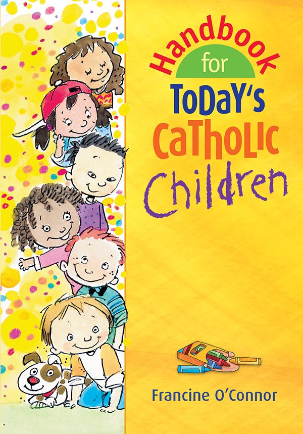 HANDBOOK FOR TODAYS CATH CHILD
