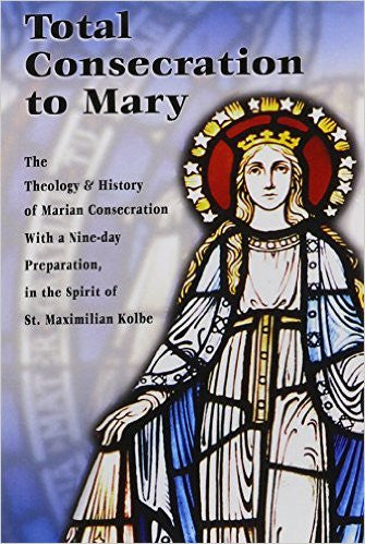 Total Consecration to Mary. The front cover shows Mary with a stained glass art style.