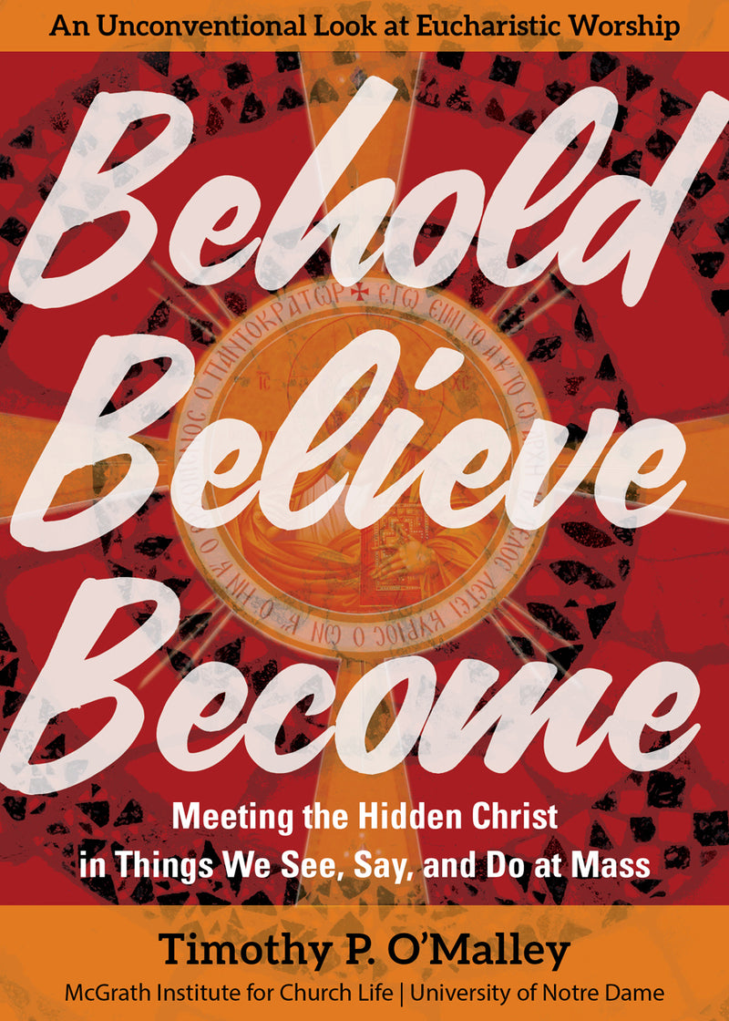 BEHOLD BELIEVE BECOME