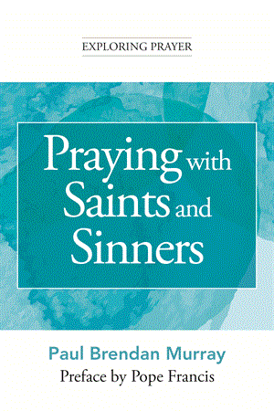 PRAYING WITH SAINTS AND SINNER