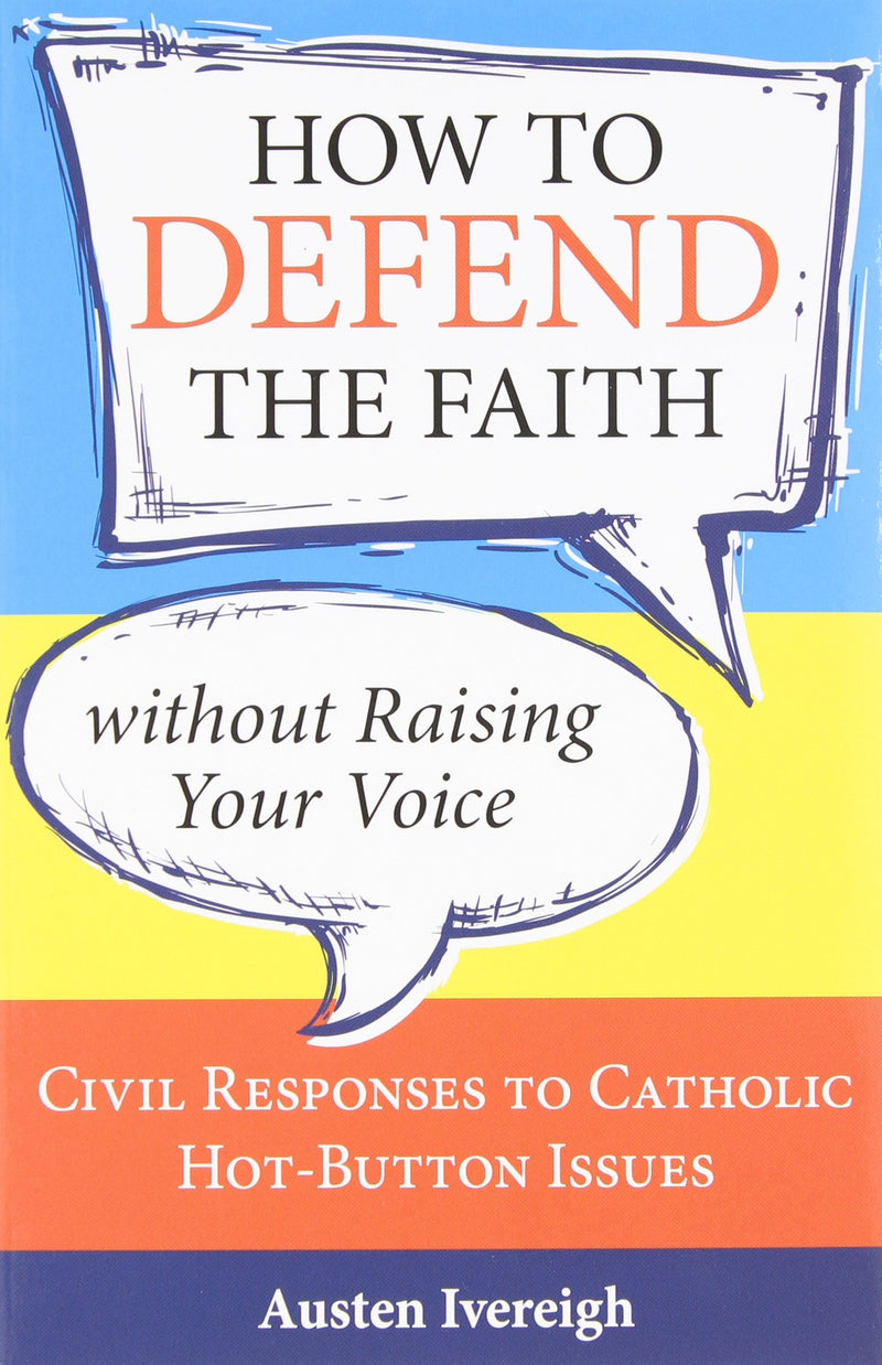 HOW TO DEFEND THE FAITH W/OUT