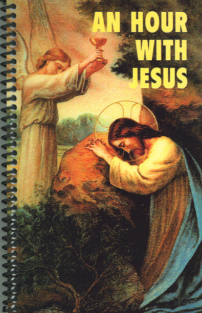 An Hour With Jesus Volume 1. The spiral bound book cover shows Jesus praying. An angel near him is holding up a chalice.