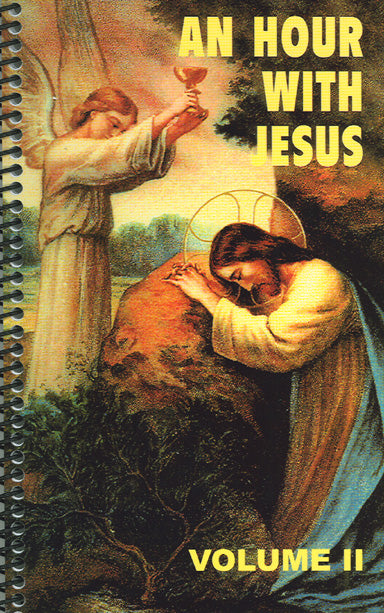 An Hour With Jesus Volume Two.  The spiral bound book cover shows Jesus praying. There is an angel near him holding up a chalice. 