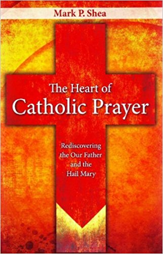 THE HEART OF CATHOLIC PRAYER