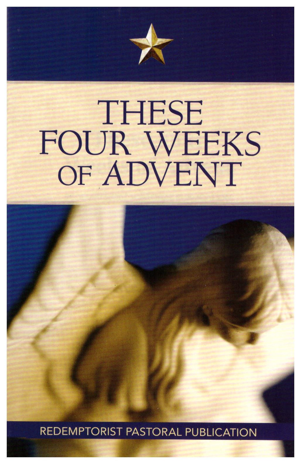 THESE FOUR WEEKS OF ADVENT